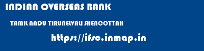 INDIAN OVERSEAS BANK  TAMIL NADU TIRUNELVALI SHENCOTTAH   ifsc code
